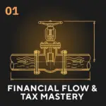 Step 1: Financial Flow & Tax Mastery