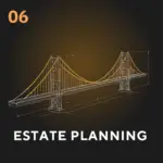 Hexavisionary Framework Step 6: Estate Planning